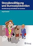 Stressbewältigung und Burnoutprävention: Einzelberatung und Leitfaden für S