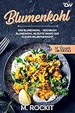 Blumenkohl, Das Blumenkohl - Kochbuch.: Blumenkohl Rezepte smart und clever selbstgemacht. (66 Rezepte zum Verlieben 65)