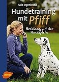 Hundetraining mit Pfiff: Erziehung mit der Hundep
