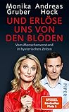 Und erlöse uns von den Blöden: Vom Menschenverstand in hysterischen Zeiten | Der SPIEGEL-Bestseller #1