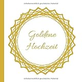 Goldene Hochzeit: Gästebuch zum Eintragen der Glückwünsche und Fotos für 60 Gäste auf 120 Seiten | Edles Softcover Gold im 21x21cm Format | Ideale Geschenk