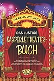 Das lustige Kasperletheater-Buch: 20 fantastische Kasperlestücke für Kinder. Tritratrullala! Hier ist Spiel und Spaß garantiert. Das Puppentheater-Buch mit den besten Kasperletheater-G