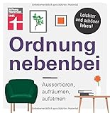 Ordnung nebenbei: Aussortieren, aufräumen, aufatmen - Mehr Ordnung und Klarheit - Individuelle Tipps - Psychologische Tricks I Von Stiftung W