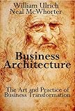 Business Architecture: The Art and Practice of Business Transformation (English Edition)