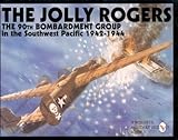 Jolly Rogers: The 90th Bombardment Group in the Southwest Pacific 1942-1944 (Schiffer Military History Book)