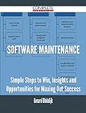 software maintenance - Simple Steps to Win, Insights and Opportunities for Maxing Out Success (English Edition)