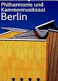 Philharmonie und Kammermusiksaal Berlin (Wandkalender 2022 DIN A2 hoch)