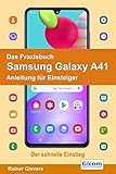 Das Praxisbuch Samsung Galaxy A41 - Anleitung für Einsteig