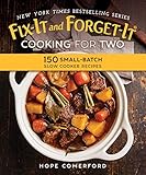 Fix-It and Forget-It Cooking for Two: 150 Small-Batch Slow Cooker Recip