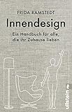 Innendesign: Ein Handbuch für alle, die ihr Zuhause lieb