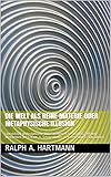 Die Welt als reine Materie oder metaphysische Illusion: Linguistisch-philosophische Untersuchungen zu Sprache, Zeit und Wirklichkeit bei I. Kant, A. Schopenhauer, K. Lorenz und E. Schröding