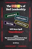 The ABC's of Bad Leadership Will Never Spell 'Excellence': Within The Servant Organization's Four Cornerstone Framework (English Edition)