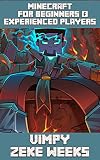 MINECRAFT FOR BEGINNERS & EXPERIENCED PLAYERS: 130 Ultimate Tips and Top Secretes in Minecraft (Unofficial Guide) (English Edition)