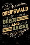 Greifswald Born and Raised Notizbuch: Greifswald Stadt Journal DIN A5 liniert 120 Seiten Geschenk