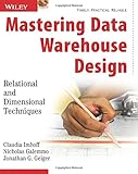 Mastering Data Warehouse Design: Relational and Dimensional T