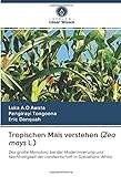 Tropischen Mais verstehen (Zea mays L.): Das große Monokotz bei der Modernisierung und Nachhaltigkeit der Landwirtschaft in Subsahara-Afrik