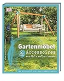 Gartenmöbel & Accessoires aus Holz selbst bauen: Von Windlicht bis Hollywoodschauk