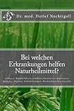 Bei welchen Erkrankungen helfen Naturheilmittel?: Arthrose, Bluthochdruck, erhöhtes Cholesterin, Depression, Migräne, Schlafstörungen, Wechseljahresbeschw