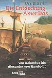 Die Entdeckung Amerikas: Von Kolumbus bis Alexander von Humboldt (Beck'sche Reihe)