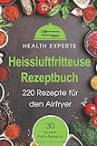 Heissluftfritteuse Rezeptbuch: 220 Rezepte für den Airfryer Frühstück, Mittag, Abend, D