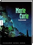 Marie Curie: Ein Licht im Dunkeln. Die Comic-Biografie. Graphic N