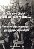 Als das 'Boot' zur Galeere wurde ...: Wie jüdische Frauen und Mädchen aus Lodz und Umgebung Ghettoisierung, Lagerhaft in Auschwitz-Birkenau, ... und Deportation nach Allach überleb