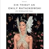 Ein Tribut an Emily Ratajkowski: Der Bildband für Fans: Der Bildband für Fans. Sonderausgabe, verfügbar nur b