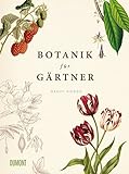 Botanik für Gärtner: Von Achselknospe bis Zwiebelpflanze. Die Wissenschaft der Pflanzen (Von Bäumen, Blüten und Büchern, Band 2)