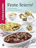 Kochen & Genießen Feste feiern: Leckere Rezepte für Familie und F