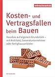 Kosten- und Vertragsfallen beim Bauen: Hausbau auf eigenem Grundstück – mit Architekt, Generalunternehmer oder Fertighausanb