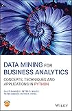 Data Mining for Business Analytics: Concepts, Techniques and Applications in Python (English Edition)