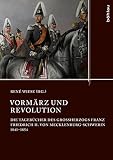 Vormärz und Revolution: Die Tagebücher des Großherzogs Friedrich Franz II. von Mecklenburg-Schwerin 1841-1854: Die Tagebücher des Großherzogs Franz ... Mecklenburg-Vorpommerns, Band 16)