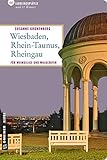 Wiesbaden - Rhein-Taunus - Rheingau: 66 Lieblingsplätze und 11 Winzer (Lieblingsplätze im GMEINER-Verlag): 66 Lieblingsplätze und 11 Winzer, die Sie besucht haben müssen!