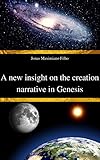 A new insight on the creation narrative in Genesis (English Edition)