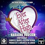 Ever After High Main Theme (From 'Ever After High') (Karaoke Version)