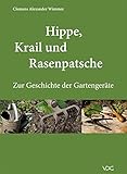 Hippe, Krail und Rasenpatsche. Zur Geschichte der Garteng