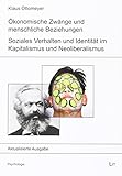 Ökonomische Zwänge und menschliche Beziehungen: Soziales Verhalten und Identität im Kapitalismus und Neolib