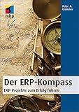 Der ERP - Kompass: ERP-Projekte zum Erfolg führen (mitp Business)