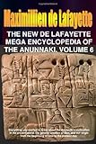 The New De Lafayette Mega Encyclopedia of Anunnaki. Volume 6