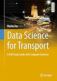 Data Science for Transport: A Self-Study Guide with Computer Exercises (Springer Textbooks in Earth Sciences, Geography and Environment) (English Edition)