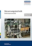 Steuerungstechnik - Elektropneumatik: Übungen für den Auszubildenden: Übungen für Auszubildende. Grundlagen und Anwendungsbeisp