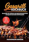 Gasgrill Kochbuch: Das große XXL Grillbuch mit abwechslungsreichen und geschmackvollen Grill Rezepten inkl. Burger, Steaks, Gemüse grillen und vieles mehr! - Grillbibel für Männer, Anfänger &