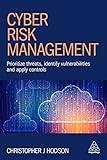 Cyber Risk Management: Prioritize Threats, Identify Vulnerabilities and Apply C