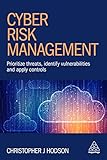 Cyber Risk Management: Prioritize Threats, Identify Vulnerabilities and Apply C