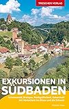 Reiseführer Exkursionen in Südbaden: Schwarzwald, Breisgau, Markgräflerland, Kaiserstuhl - Mit Abstechern ins Elsass und in die Schweiz (Trescher-Reiseführer)