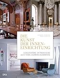 Die Kunst der Inneneinrichtung: Legendäre Interieurs aus vier J