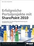 Erfolgreiche Portalprojekte mit Microsoft SharePoint, 2. Auflage, aktualisiert und erweitert für SharePoint 20: Praxishandbuch für die optimale Einführung und Nutzung von Microsoft S