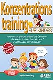Mach´s einfach! Konzentrationstraining für Kinder: Fördern Sie durch spielerische Übungen die Konzentration Ihres Kindes und lösen Sie Lernblockaden! Von Lehrern empfohlen! (Konzentrationsübungen)