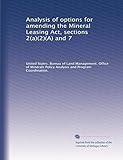 Analysis of options for amending the Mineral Leasing Act, sections 2(a)(2)(A) and 7
