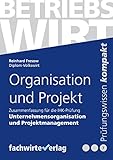 Organisation und Projekt: Zusammenfassung für die IHK-Prüfung der Betriebsw